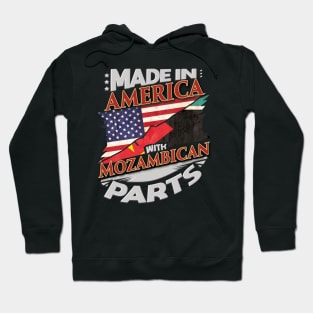 Made In America With Mozambican Parts - Gift for Mozambican From Mozambique Hoodie